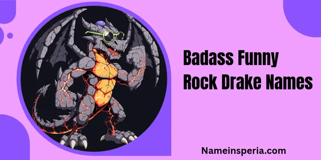 Badass Funny Rock Drake Names