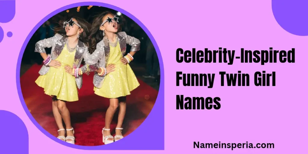 Celebrity-Inspired Funny Twin Girl Names