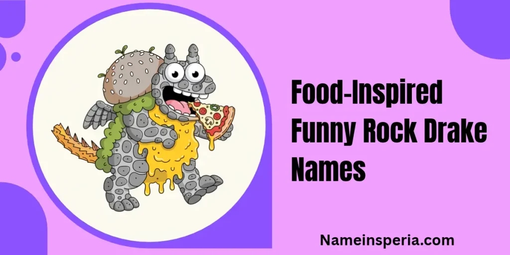 Food-Inspired Funny Rock Drake Names